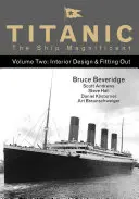 Titanic, la nave magnifica Vol. 2, 2: Progettazione e allestimento degli interni - Titanic the Ship Magnificent Vol 2, 2: Interior Design & Fitting Out