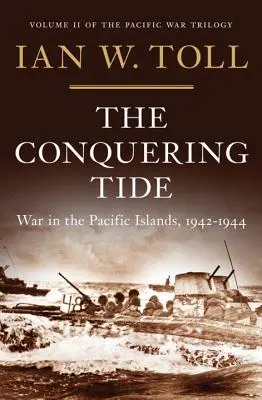 La marea conquistatrice: la guerra nelle isole del Pacifico, 1942-1944 - The Conquering Tide: War in the Pacific Islands, 1942-1944