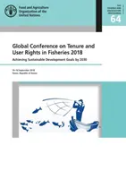 Conferenza globale sui diritti di proprietà e d'uso nel settore della pesca 2018 - raggiungere gli obiettivi di sviluppo sostenibile entro il 2030, Yeosu, Repubblica di Corea, 10-14 settembre - Global Conference on Tenure and User Rights in Fisheries 2018 - achieving sustainable development goals by 2030, Yeosu, Republic of Korea, 10-14 Sept