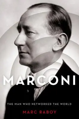 Marconi: l'uomo che mise in rete il mondo - Marconi: The Man Who Networked the World