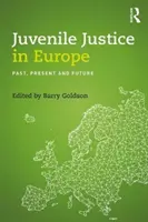 La giustizia minorile in Europa: Passato, presente e futuro - Juvenile Justice in Europe: Past, Present and Future