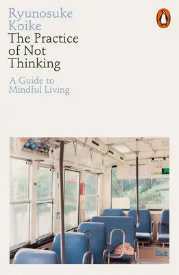 La pratica del non pensare - Guida alla vita consapevole - Practice of Not Thinking - A Guide to Mindful Living