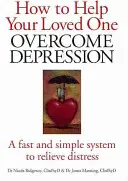 Come aiutare una persona cara a superare la depressione: Un sistema semplice e veloce per alleviare l'angoscia - How to Help Your Loved One Overcome Depression: A Fast Simple System to Relieve Distress