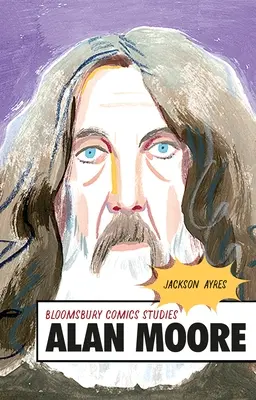 Alan Moore: una guida critica - Alan Moore: A Critical Guide