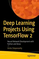 Progetti di apprendimento profondo con Tensorflow 2: Sviluppo di reti neurali con Python e Keras - Deep Learning Projects Using Tensorflow 2: Neural Network Development with Python and Keras
