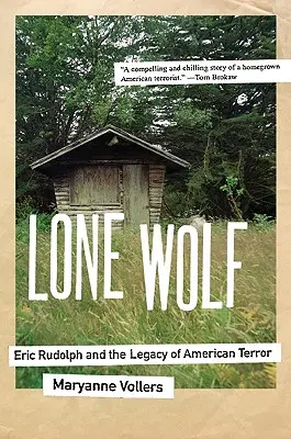 Lupo solitario: Eric Rudolph e l'eredità del terrore americano - Lone Wolf: Eric Rudolph and the Legacy of American Terror