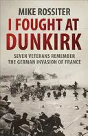 Ho combattuto a Dunkerque - Sette veterani ricordano la loro lotta per la salvezza - I Fought at Dunkirk - Seven Veterans Remember Their Fight For Salvation