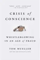 Crisi di coscienza: Denunciare le frodi in un'epoca di frodi - Crisis of Conscience: Whistleblowing in an Age of Fraud