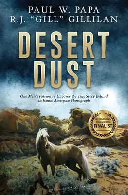 Polvere del deserto: La passione di un uomo per scoprire la vera storia di una fotografia americana iconica - Desert Dust: One Man's Passion to Uncover the True Story Behind an Iconic American Photograph