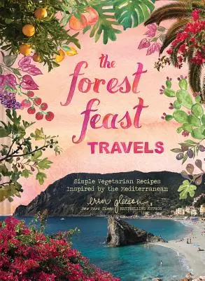 Festa della foresta mediterranea: Ricette vegetariane semplici ispirate ai miei viaggi - Forest Feast Mediterranean: Simple Vegetarian Recipes Inspired by My Travels