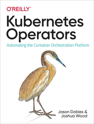 Operatori Kubernetes: Automatizzare la piattaforma di orchestrazione dei container - Kubernetes Operators: Automating the Container Orchestration Platform