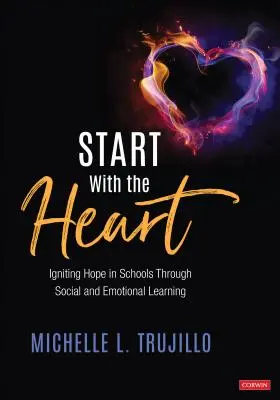 Iniziare con il cuore: Accendere la speranza nelle scuole attraverso l'apprendimento sociale ed emozionale - Start with the Heart: Igniting Hope in Schools Through Social and Emotional Learning
