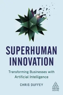 Innovazione sovrumana: Trasformare il business con l'intelligenza artificiale - Superhuman Innovation: Transforming Business with Artificial Intelligence