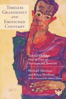 Grandiosità senza tempo e disprezzo erotizzato: Le sfide tecniche poste da casi di narcisismo e perversione - Timeless Grandiosity and Eroticised Contempt: Technical Challenges Posed by Cases of Narcissism and Perversion