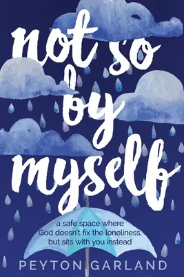 Non così da solo: Uno spazio sicuro in cui Dio non risolve la solitudine, ma si siede con te - Not So by Myself: A safe space where God doesn't fix the loneliness, but sits with you instead