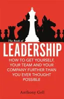 Libro della leadership - Come portare se stessi, il proprio team e la propria organizzazione più lontano di quanto si sia mai pensato possibile - Book of Leadership - How to Get Yourself, Your Team and Your Organisation Further Than You Ever Thought Possible