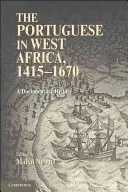 I portoghesi in Africa occidentale, 1415-1670: Una storia documentaria - The Portuguese in West Africa, 1415-1670: A Documentary History