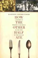 Come mangiava l'altra metà, 48: una storia dei pasti della classe operaia all'inizio del secolo - How the Other Half Ate, 48: A History of Working-Class Meals at the Turn of the Century