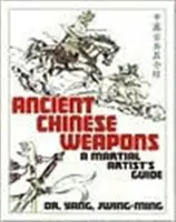 Armi antiche cinesi: Guida alle arti marziali - Ancient Chinese Weapons: A Martial Arts Guide