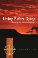 Vivere prima di morire: Immaginare e ricordare la casa - Living Before Dying: Imagining and Remembering Home