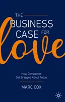 Il business dell'amore: come le aziende si vantano oggi - The Business Case for Love: How Companies Get Bragged about Today