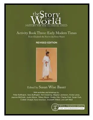 Storia del mondo, Vol. 3 Libro di attività, edizione riveduta: Storia per il bambino classico: I primi tempi moderni - Story of the World, Vol. 3 Activity Book, Revised Edition: History for the Classical Child: Early Modern Times