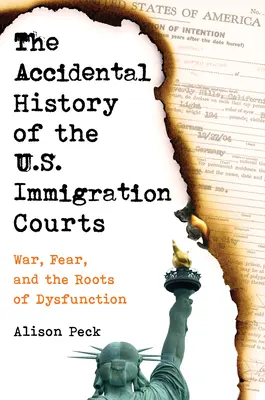 La storia accidentale dei tribunali per l'immigrazione degli Stati Uniti: La guerra, la paura e le radici della disfunzione - The Accidental History of the U.S. Immigration Courts: War, Fear, and the Roots of Dysfunction