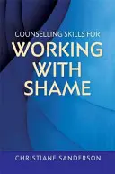 Abilità di counselling per lavorare con la vergogna - Counselling Skills for Working with Shame
