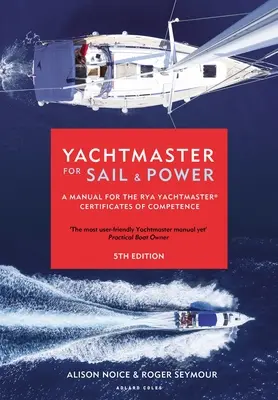 Yachtmaster a vela e a motore: Un manuale per i certificati di competenza Rya Yachtmaster(r) - Yachtmaster for Sail and Power: A Manual for the Rya Yachtmaster(r) Certificates of Competence