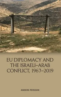 La diplomazia europea e il conflitto arabo-israeliano, 1967-2019 - Eu Diplomacy and the Israeli-Arab Conflict, 1967-2019