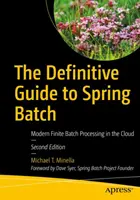 La guida definitiva a Spring Batch: Elaborazione moderna di lotti finiti nel cloud - The Definitive Guide to Spring Batch: Modern Finite Batch Processing in the Cloud
