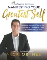 Soluzione di Tapping per manifestare il vostro sé più grande - 21 giorni per liberarsi dai dubbi su se stessi, coltivare la pace interiore e creare una vita che amate - Tapping Solution for Manifesting Your Greatest Self - 21 Days to Releasing Self-Doubt, Cultivating Inner Peace, and Creating a Life You Love