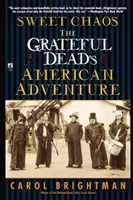 Dolce caos: L'avventura americana dei Grateful Dead - Sweet Chaos: The Grateful Dead's American Adventure