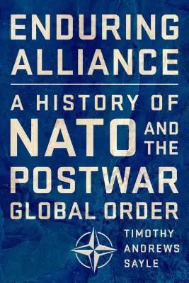 Un'alleanza duratura: Storia della NATO e dell'ordine globale del dopoguerra - Enduring Alliance: A History of NATO and the Postwar Global Order