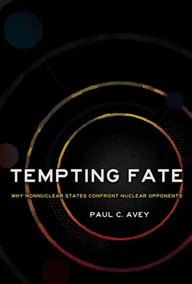 Tentare il destino: perché gli Stati non nucleari affrontano gli avversari del nucleare - Tempting Fate: Why Nonnuclear States Confront Nuclear Opponents