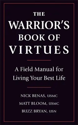 Il libro delle virtù del guerriero: Un manuale da campo per vivere al meglio la propria vita - The Warrior's Book of Virtues: A Field Manual for Living Your Best Life