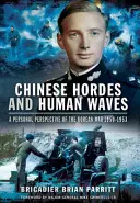 Orde cinesi e ondate umane: Una prospettiva personale della guerra di Corea 1950-1953 - Chinese Hordes and Human Waves: A Personal Perspective of the Korean War 1950-1953