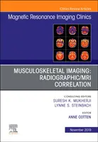 Imaging muscoloscheletrico: Correlazione radiografica/risonanza magnetica, un numero di Magnetic Resonance Imaging Clinics of North America - Musculoskeletal Imaging: Radiographic/MRI Correlation, An Issue of Magnetic Resonance Imaging Clinics of North America