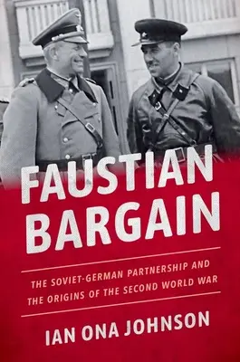 Un patto faustiano: Il partenariato sovietico-tedesco e le origini della Seconda guerra mondiale - Faustian Bargain: The Soviet-German Partnership and the Origins of the Second World War