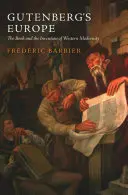 L'Europa di Gutenberg: Il libro e l'invenzione della modernità occidentale - Gutenberg's Europe: The Book and the Invention of Western Modernity