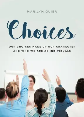 Le scelte: Le nostre scelte costituiscono il nostro carattere e ciò che siamo come individui - Choices: Our choices make up our character and who we are as individuals