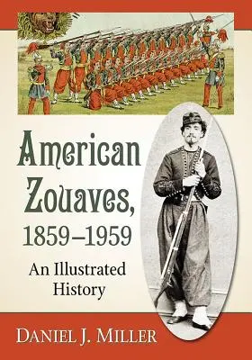 Zuavi americani, 1859-1959: Una storia illustrata - American Zouaves, 1859-1959: An Illustrated History