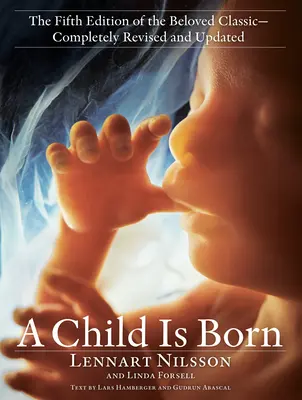 È nato un bambino: la quinta edizione dell'amato classico, completamente rivista e aggiornata - A Child Is Born: The Fifth Edition of the Beloved Classic--Completely Revised and Updated