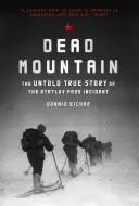 La montagna morta: La vera storia non raccontata dell'incidente del Passo Dyatlov (Bestseller di saggistica storica, Libro di storie vere di sopravvivenza) - Dead Mountain: The Untold True Story of the Dyatlov Pass Incident (Historical Nonfiction Bestseller, True Story Book of Survival)