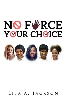 Nessuna FORZA, LA TUA SCELTA - No FORCE, YOUR CHOICE