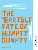 Oxford Playscripts: Il terribile destino di Humpty Dumpty - Oxford Playscripts: The Terrible Fate of Humpty Dumpty