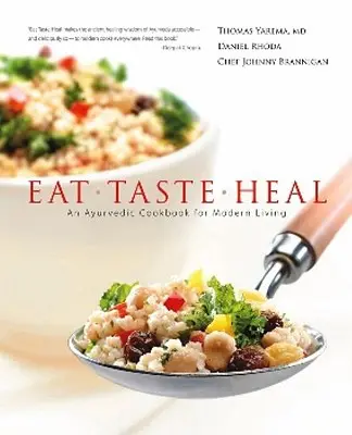 Mangiare, gustare, guarire: un libro di cucina ayurvedica per la vita moderna - Eat, Taste, Heal: An Ayurevdic Cookbook for Modern Living