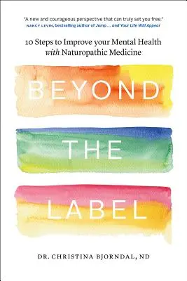 Oltre l'etichetta: 10 passi per migliorare la salute mentale con la medicina naturopatica - Beyond the Label: 10 Steps to Improve Your Mental Health with Naturopathic Medicine