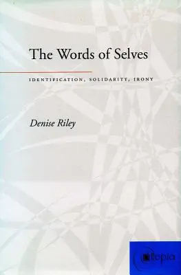 Le parole dei sé: Identificazione, solidarietà, ironia - The Words of Selves: Identification, Solidarity, Irony