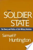 Il soldato e lo Stato: Teoria e politica delle relazioni civili-militari - The Soldier and the State: The Theory and Politics of Civil-Military Relations